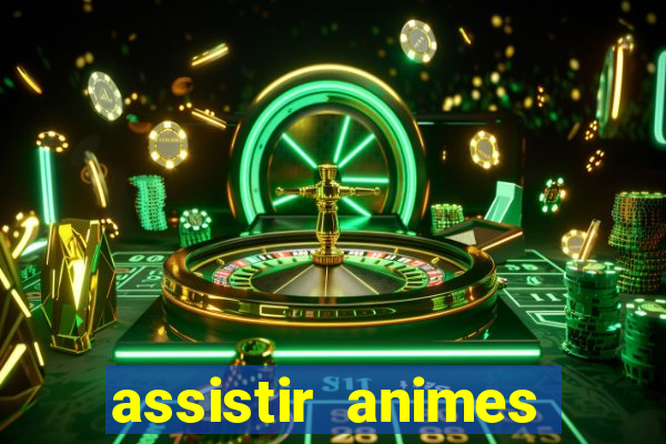 assistir animes online dublado